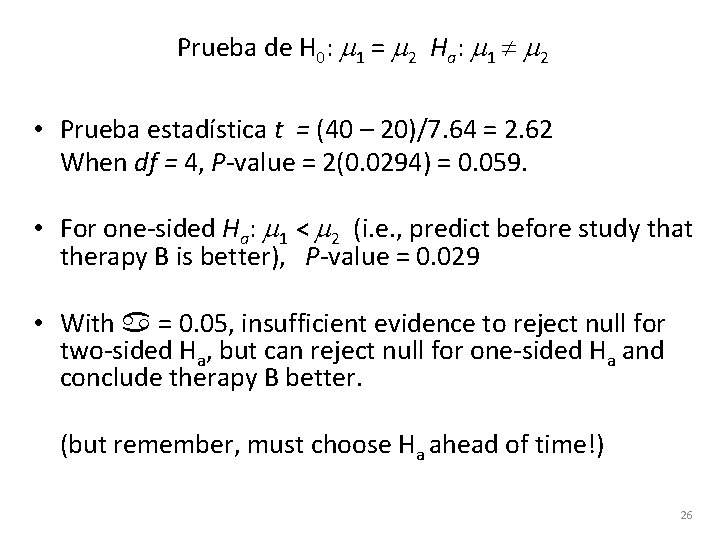Prueba de H 0: m 1 = m 2 Ha: m 1 m 2