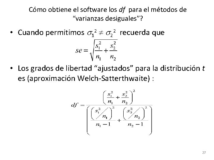 Cómo obtiene el software los df para el métodos de “varianzas desiguales”? • Cuando