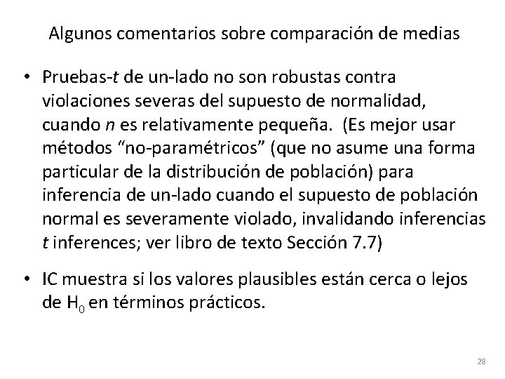 Algunos comentarios sobre comparación de medias • Pruebas-t de un-lado no son robustas contra