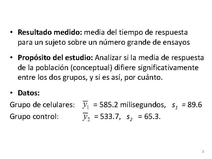  • Resultado medido: media del tiempo de respuesta para un sujeto sobre un