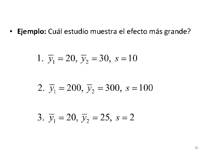  • Ejemplo: Cuál estudio muestra el efecto más grande? 30 