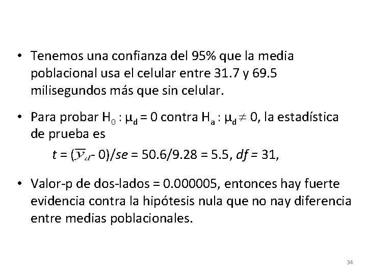  • Tenemos una confianza del 95% que la media poblacional usa el celular