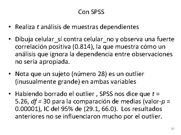 Con SPSS • Realiza t análisis de muestras dependientes • Dibuja celular_sí contra celular_no