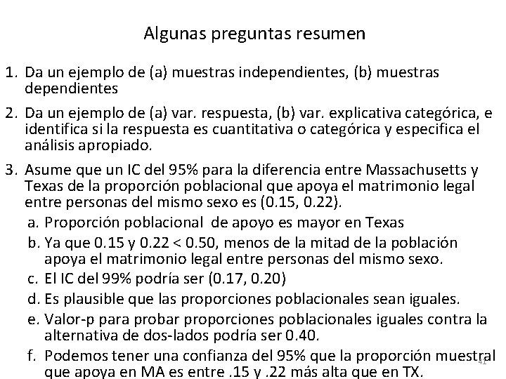 Algunas preguntas resumen 1. Da un ejemplo de (a) muestras independientes, (b) muestras dependientes