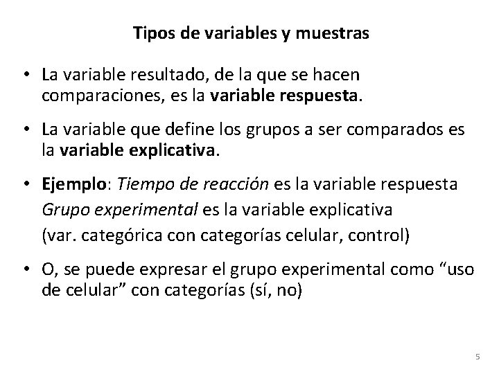 Tipos de variables y muestras • La variable resultado, de la que se hacen