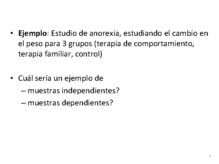  • Ejemplo: Estudio de anorexia, estudiando el cambio en el peso para 3
