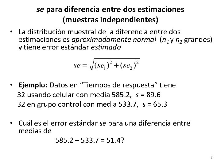 se para diferencia entre dos estimaciones (muestras independientes) • La distribución muestral de la