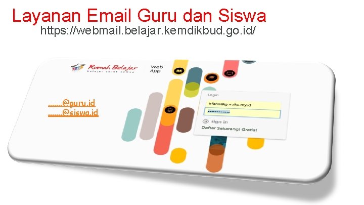 Layanan Email Guru dan Siswa https: //webmail. belajar. kemdikbud. go. id/ . . .