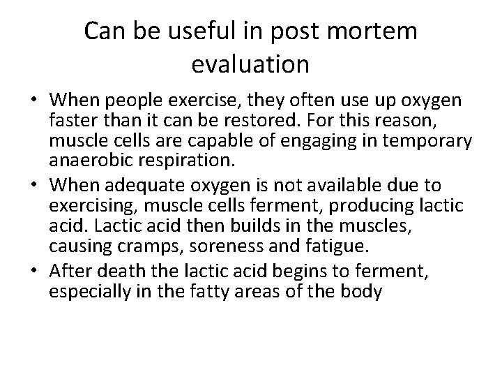 Can be useful in post mortem evaluation • When people exercise, they often use