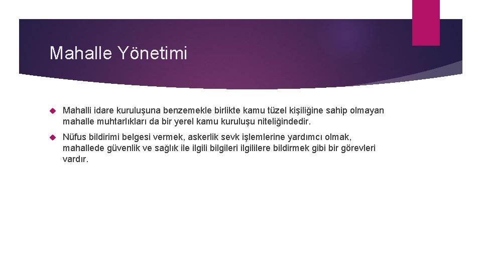Mahalle Yönetimi Mahalli idare kuruluşuna benzemekle birlikte kamu tüzel kişiliğine sahip olmayan mahalle muhtarlıkları