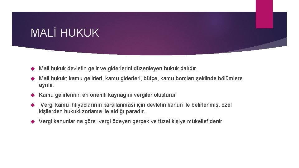 MALİ HUKUK Mali hukuk devletin gelir ve giderlerini düzenleyen hukuk dalıdır. Mali hukuk; kamu