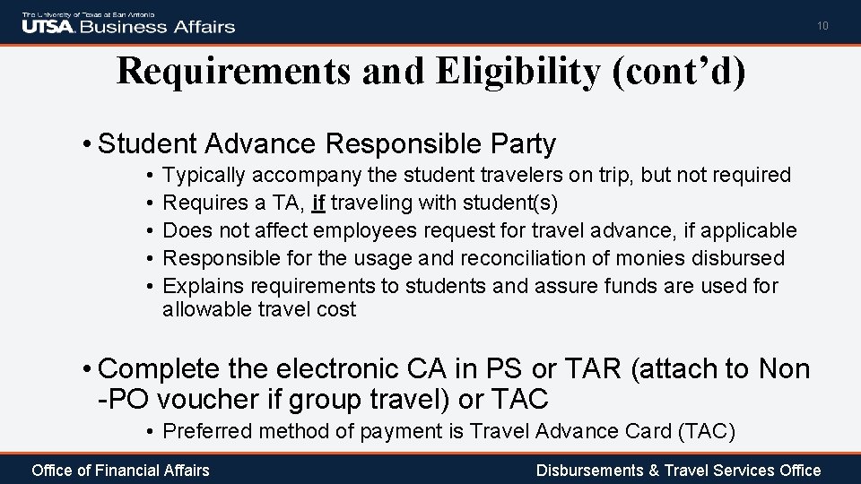 10 Requirements and Eligibility (cont’d) • Student Advance Responsible Party • • • Typically