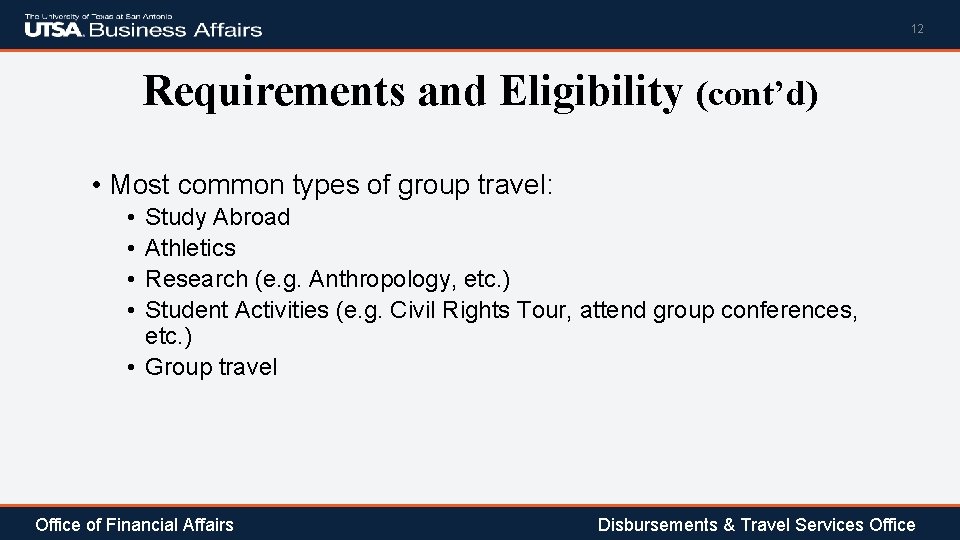 12 Requirements and Eligibility (cont’d) • Most common types of group travel: • •