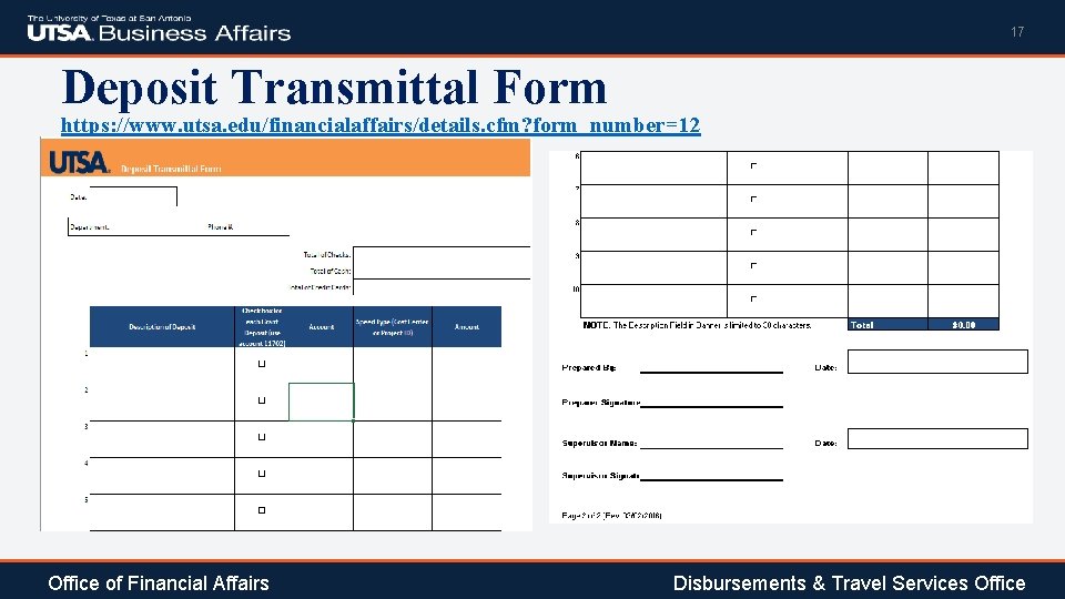 17 Deposit Transmittal Form https: //www. utsa. edu/financialaffairs/details. cfm? form_number=12 Office of Financial Affairs