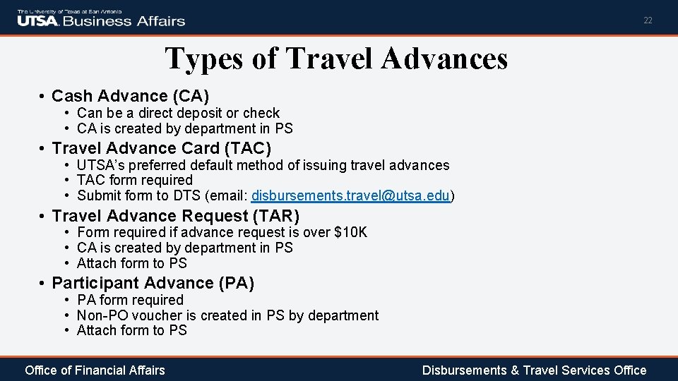 22 Types of Travel Advances • Cash Advance (CA) • Can be a direct