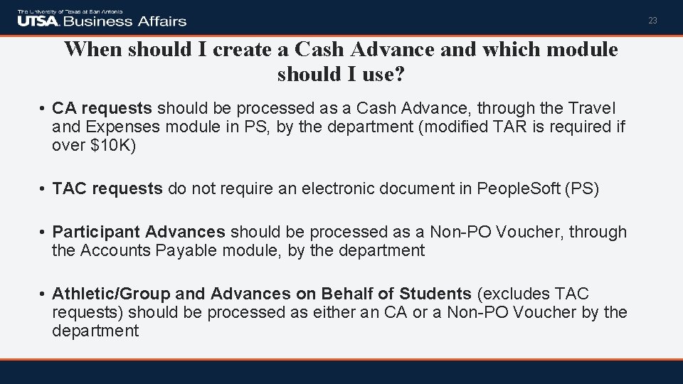 23 When should I create a Cash Advance and which module should I use?