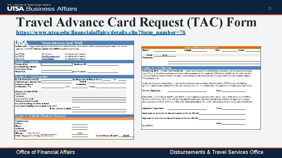 25 Travel Advance Card Request (TAC) Form https: //www. utsa. edu/financialaffairs/details. cfm? form_number=78 Office