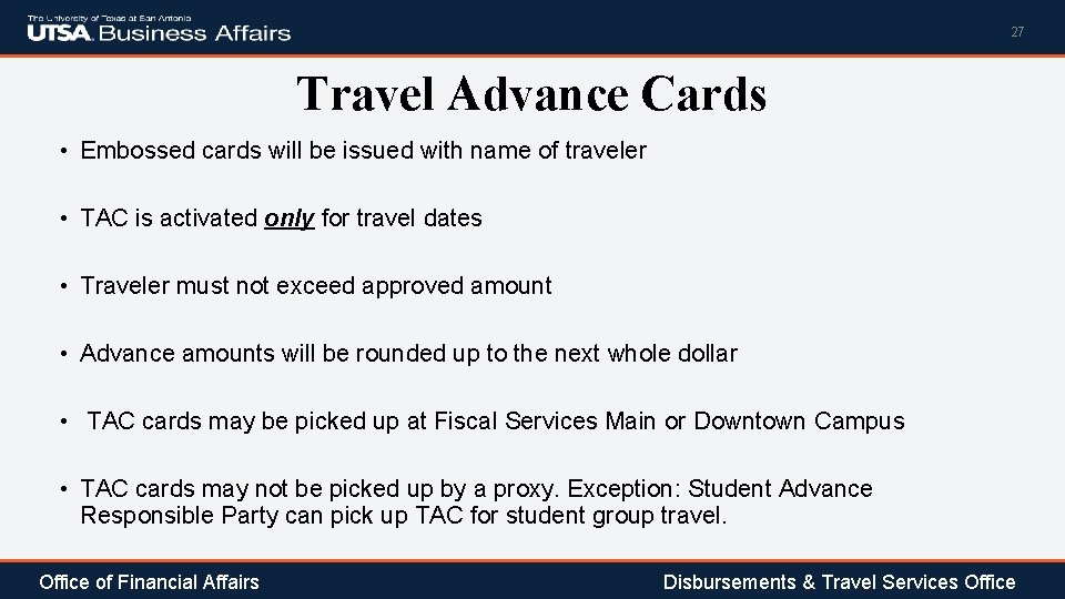 27 Travel Advance Cards • Embossed cards will be issued with name of traveler
