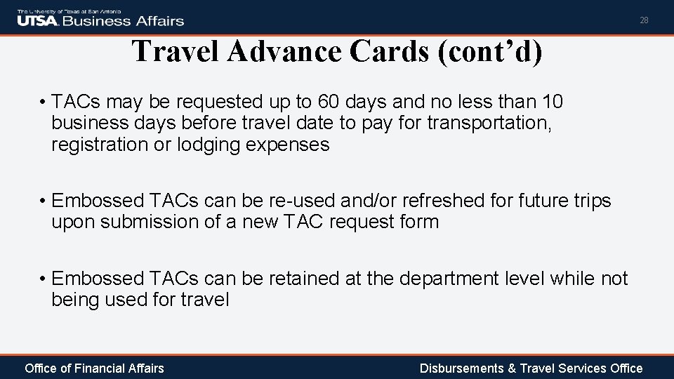 28 Travel Advance Cards (cont’d) • TACs may be requested up to 60 days