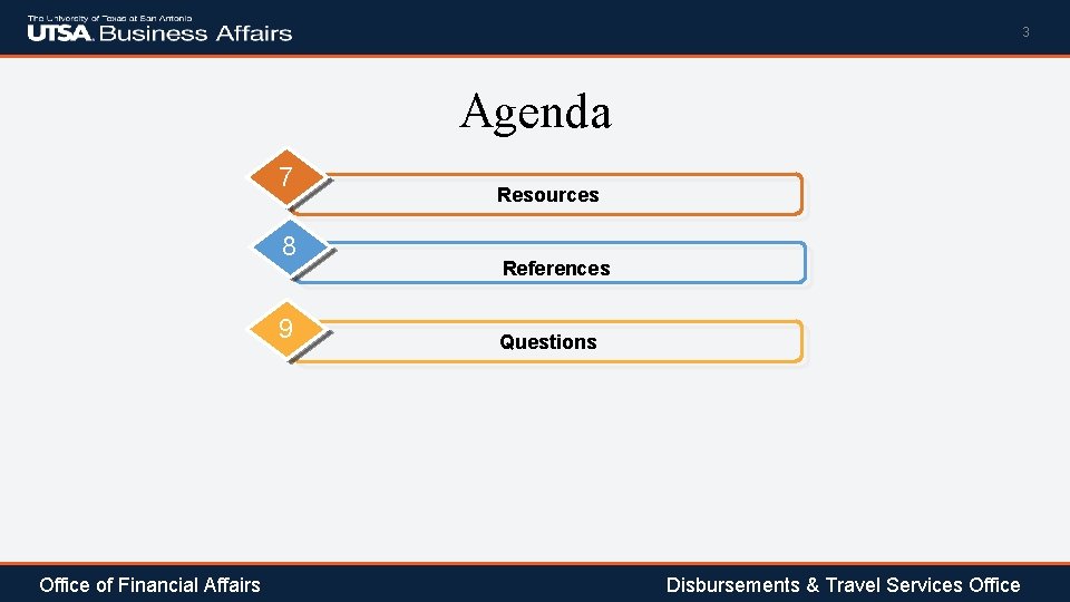 3 Agenda 7 8 9 Office of Financial Affairs Resources References Questions Disbursements &