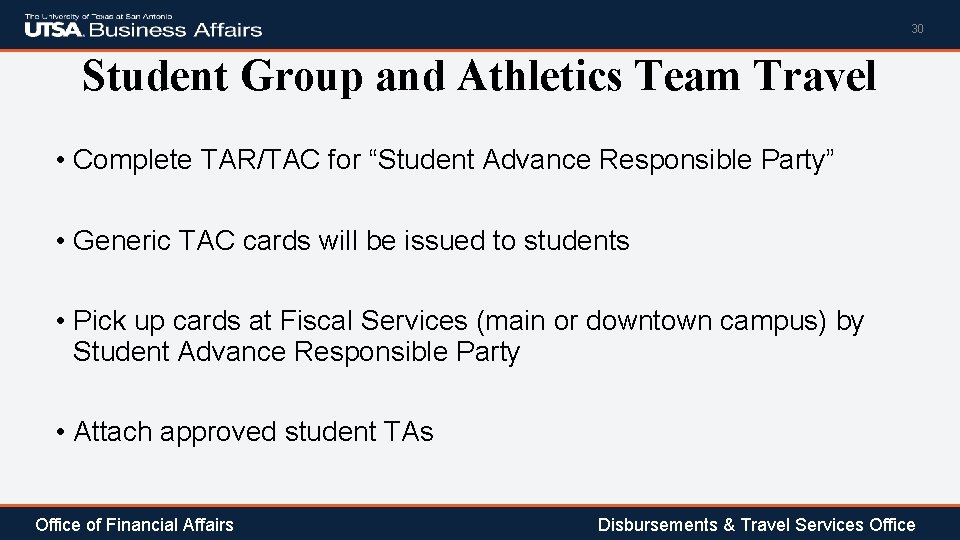 30 Student Group and Athletics Team Travel • Complete TAR/TAC for “Student Advance Responsible