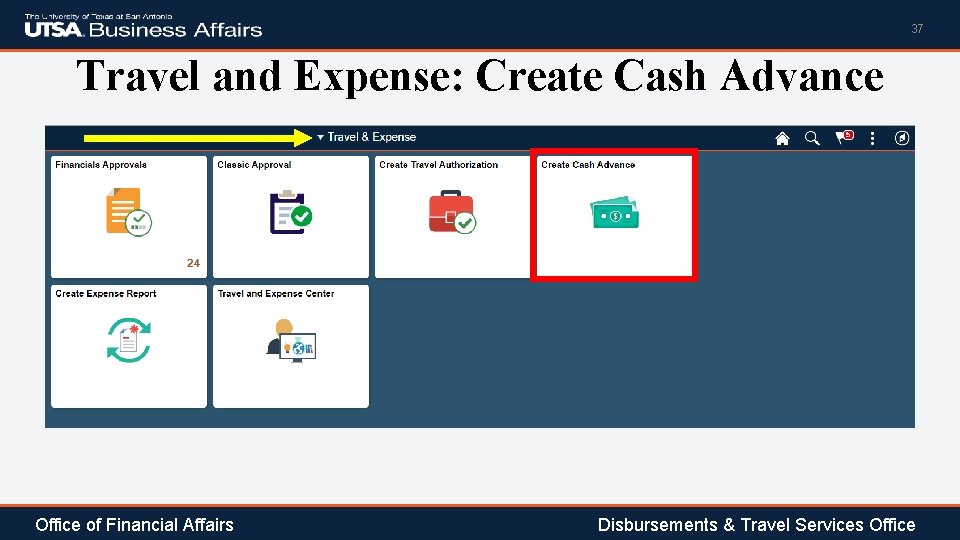 37 Travel and Expense: Create Cash Advance Office of Financial Affairs Disbursements & Travel