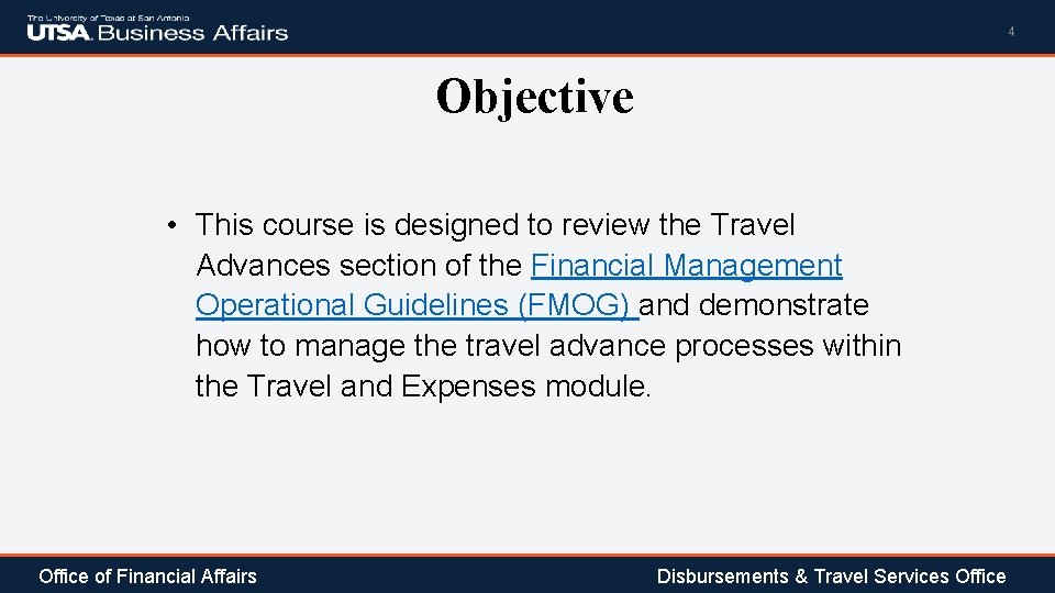 4 Objective • This course is designed to review the Travel Advances section of