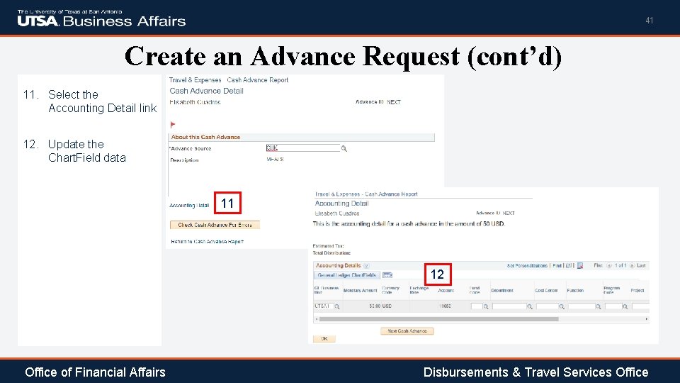 41 Create an Advance Request (cont’d) 11. Select the Accounting Detail link 12. Update