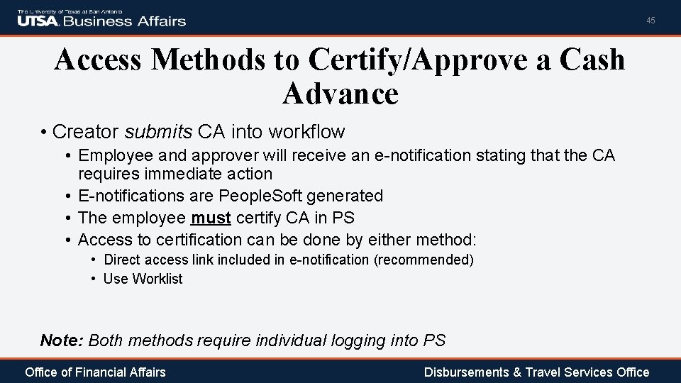 45 Access Methods to Certify/Approve a Cash Advance • Creator submits CA into workflow