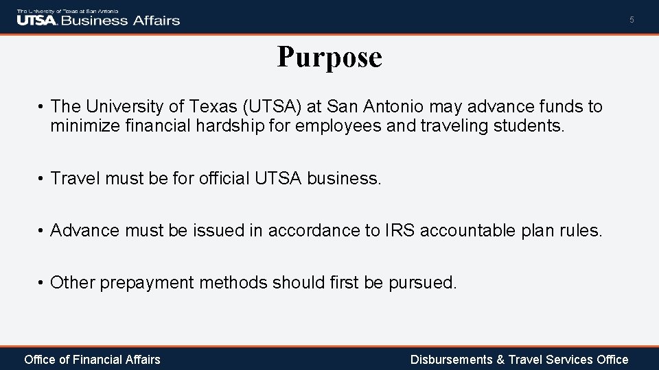 5 Purpose • The University of Texas (UTSA) at San Antonio may advance funds