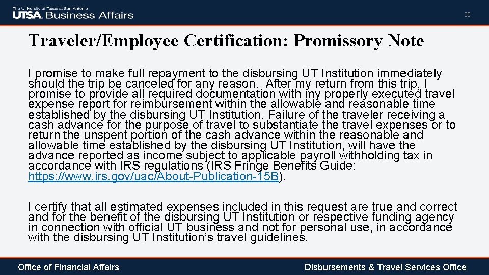 50 Traveler/Employee Certification: Promissory Note I promise to make full repayment to the disbursing