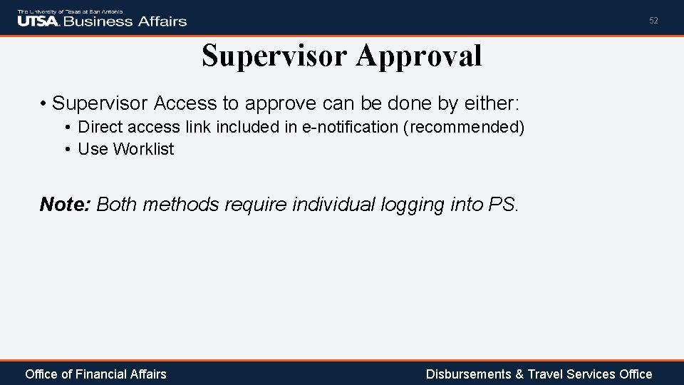 52 Supervisor Approval • Supervisor Access to approve can be done by either: •
