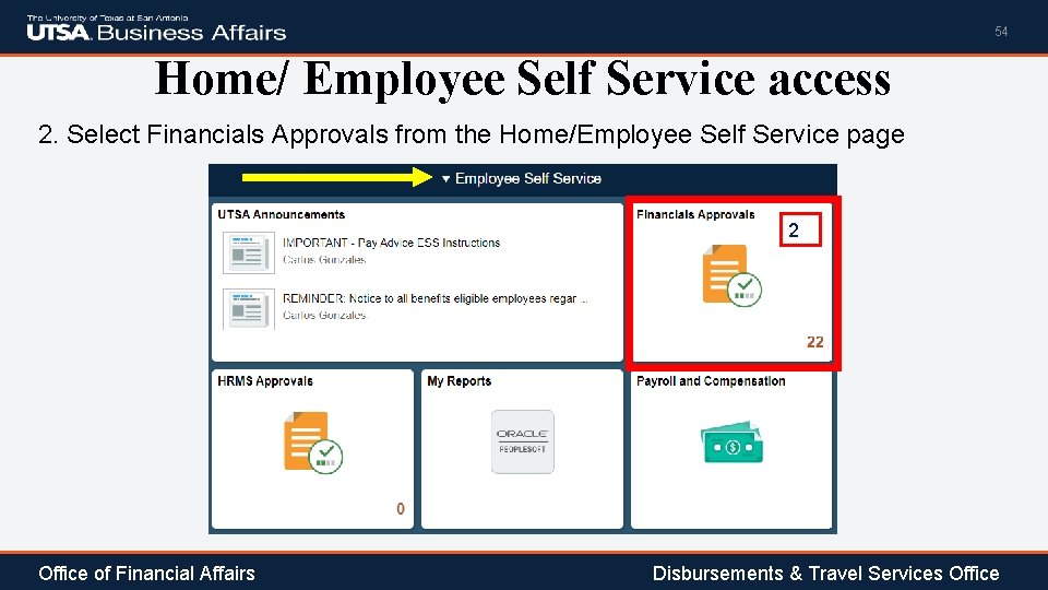 54 Home/ Employee Self Service access 2. Select Financials Approvals from the Home/Employee Self