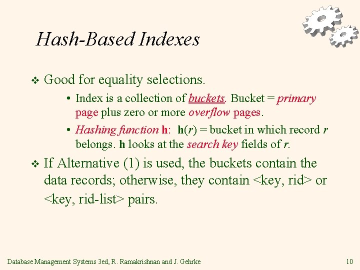 Hash-Based Indexes v Good for equality selections. • Index is a collection of buckets.