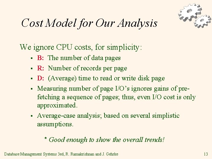 Cost Model for Our Analysis We ignore CPU costs, for simplicity: § § §