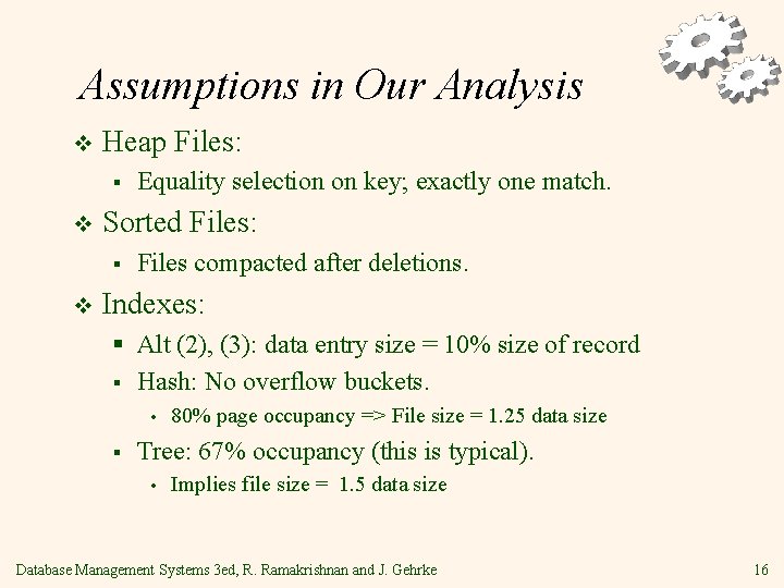 Assumptions in Our Analysis v Heap Files: § v Sorted Files: § v Equality
