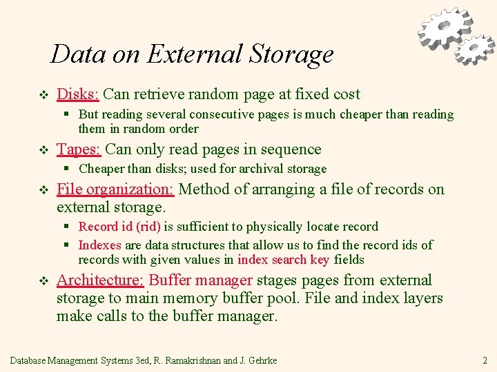 Data on External Storage v Disks: Can retrieve random page at fixed cost §