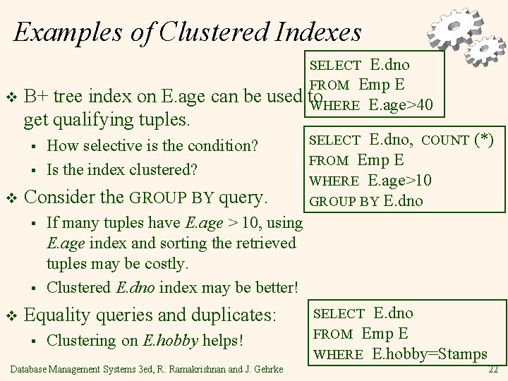 Examples of Clustered Indexes v B+ tree index on E. age can be used