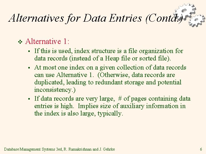 Alternatives for Data Entries (Contd. ) v Alternative 1: § § § If this