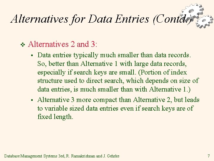 Alternatives for Data Entries (Contd. ) v Alternatives 2 and 3: § § Data