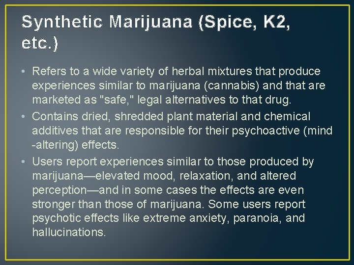 Synthetic Marijuana (Spice, K 2, etc. ) • Refers to a wide variety of