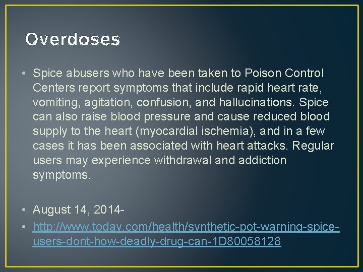 Overdoses • Spice abusers who have been taken to Poison Control Centers report symptoms