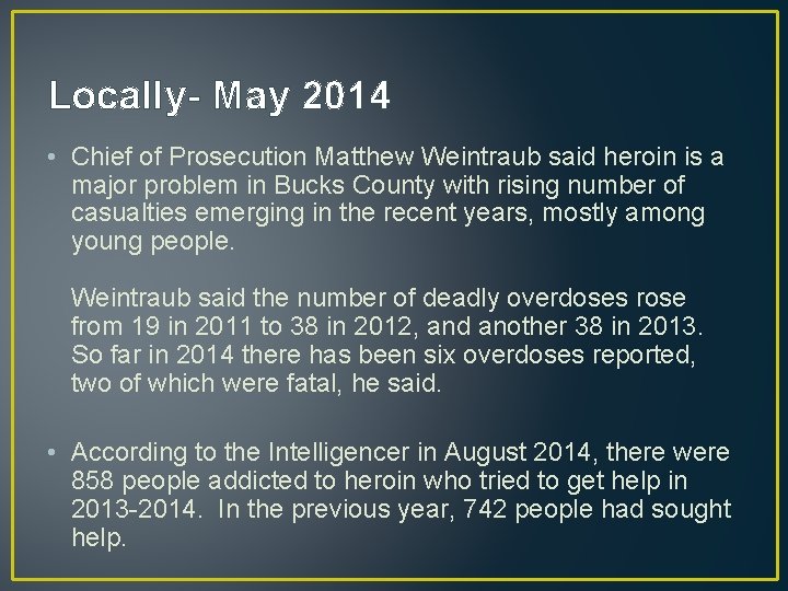 Locally- May 2014 • Chief of Prosecution Matthew Weintraub said heroin is a major