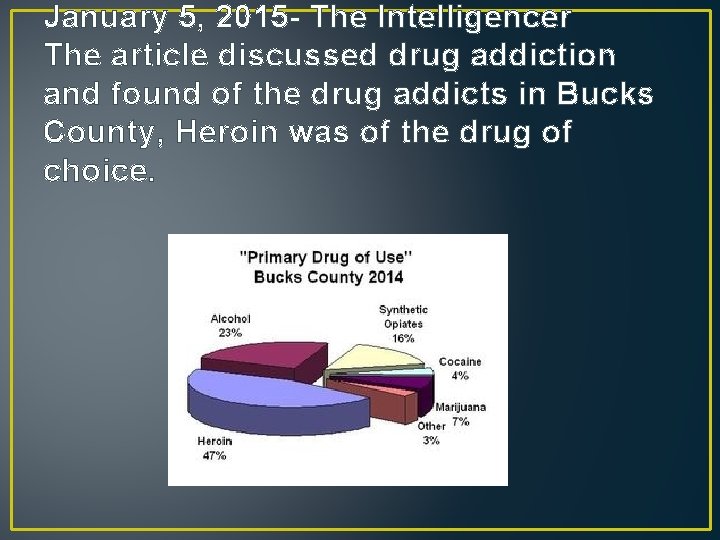 January 5, 2015 - The Intelligencer The article discussed drug addiction and found of