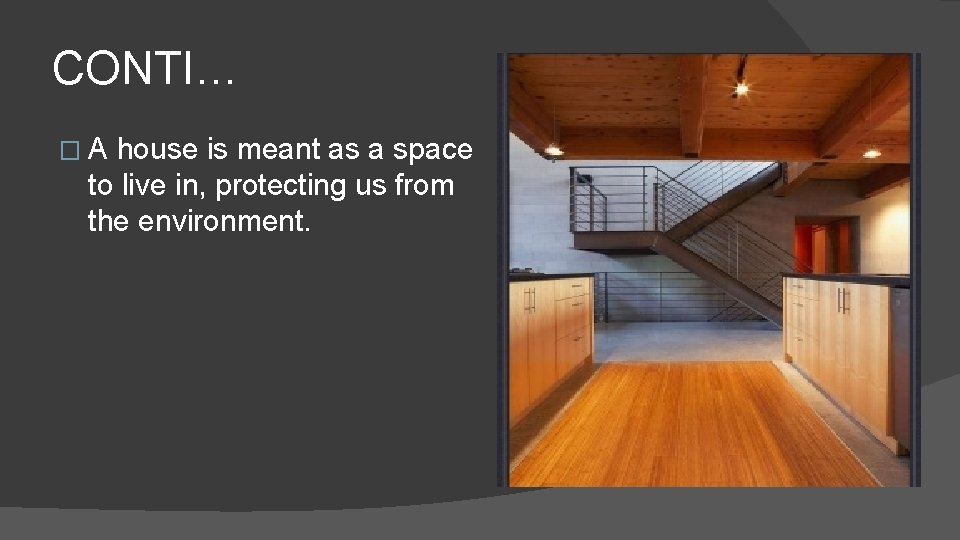 CONTI… �A house is meant as a space to live in, protecting us from CONTI… �A house is meant as a space to live in, protecting us from