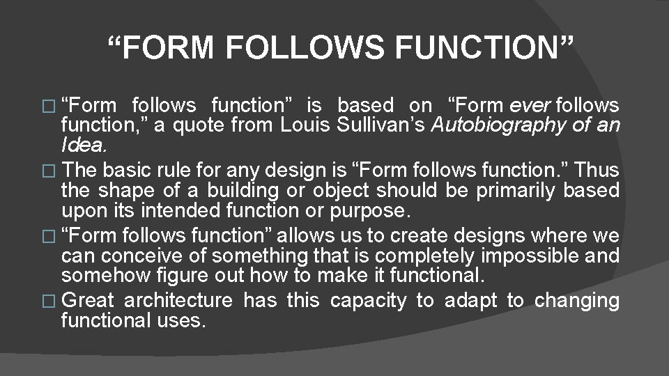 “FORM FOLLOWS FUNCTION” � “Form follows function” is based on “Form ever follows function, “FORM FOLLOWS FUNCTION” � “Form follows function” is based on “Form ever follows function,