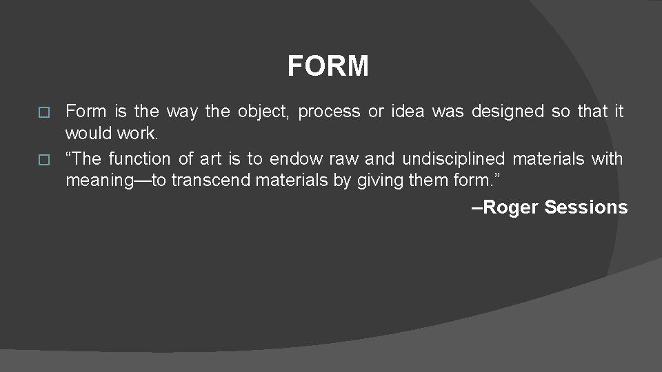 FORM Form is the way the object, process or idea was designed so that FORM Form is the way the object, process or idea was designed so that