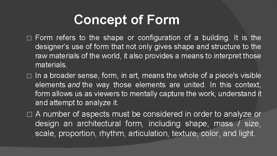 Concept of Form refers to the shape or configuration of a building. It is Concept of Form refers to the shape or configuration of a building. It is