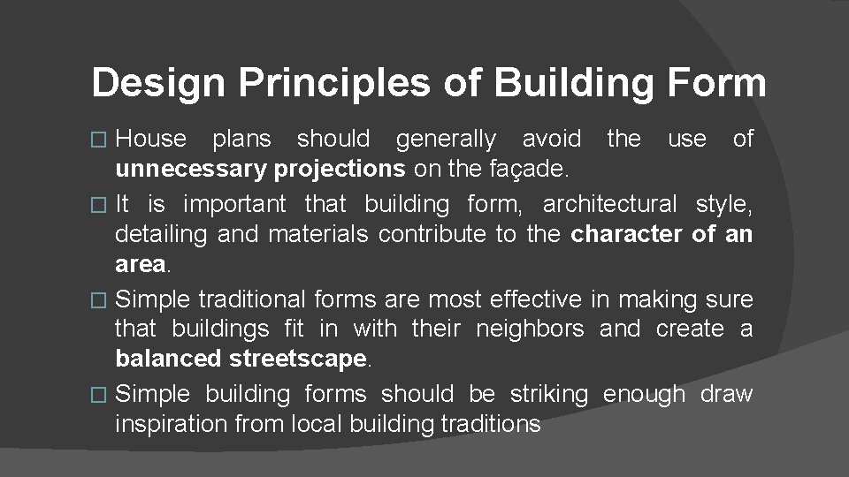Design Principles of Building Form House plans should generally avoid the use of unnecessary Design Principles of Building Form House plans should generally avoid the use of unnecessary