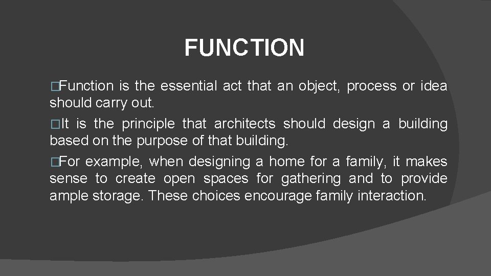 FUNCTION �Function is the essential act that an object, process or idea should carry FUNCTION �Function is the essential act that an object, process or idea should carry